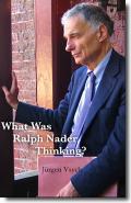 Cover photo of 'What Was Ralph Nader Thinking?' by Jürgen Vsych; © 2008 Jürgen Vsych - Size: 7k